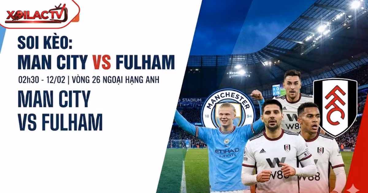 Soi kèo Manchester City vs Fulham