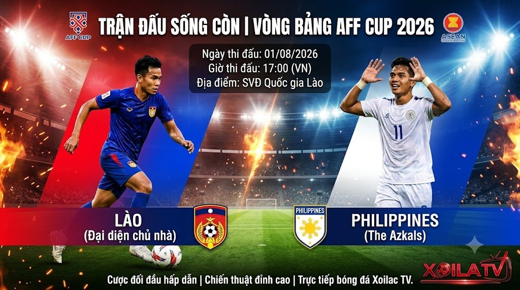 Nhận định trận đấu sống còn Lào vs Philippines vòng bảng AFF Cup 2026 - Xem trực tiếp tốc độ cao trên Xoilac TV.